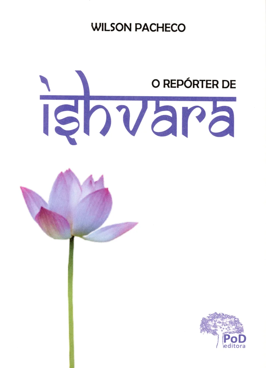 Capa do livro “O repórter de Ishvara”, de Wilson Pacheco, com uma flor sobre fundo branco. “Ishvara” está escrito com letras que lembram o alfabeto hindu